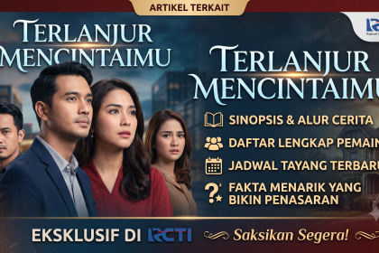 Terlanjur Mencintaimu RCTI menampilkan kisah Arumi, Elio, dan Rendi dalam sinetron drama romantis penuh konflik keluarga.